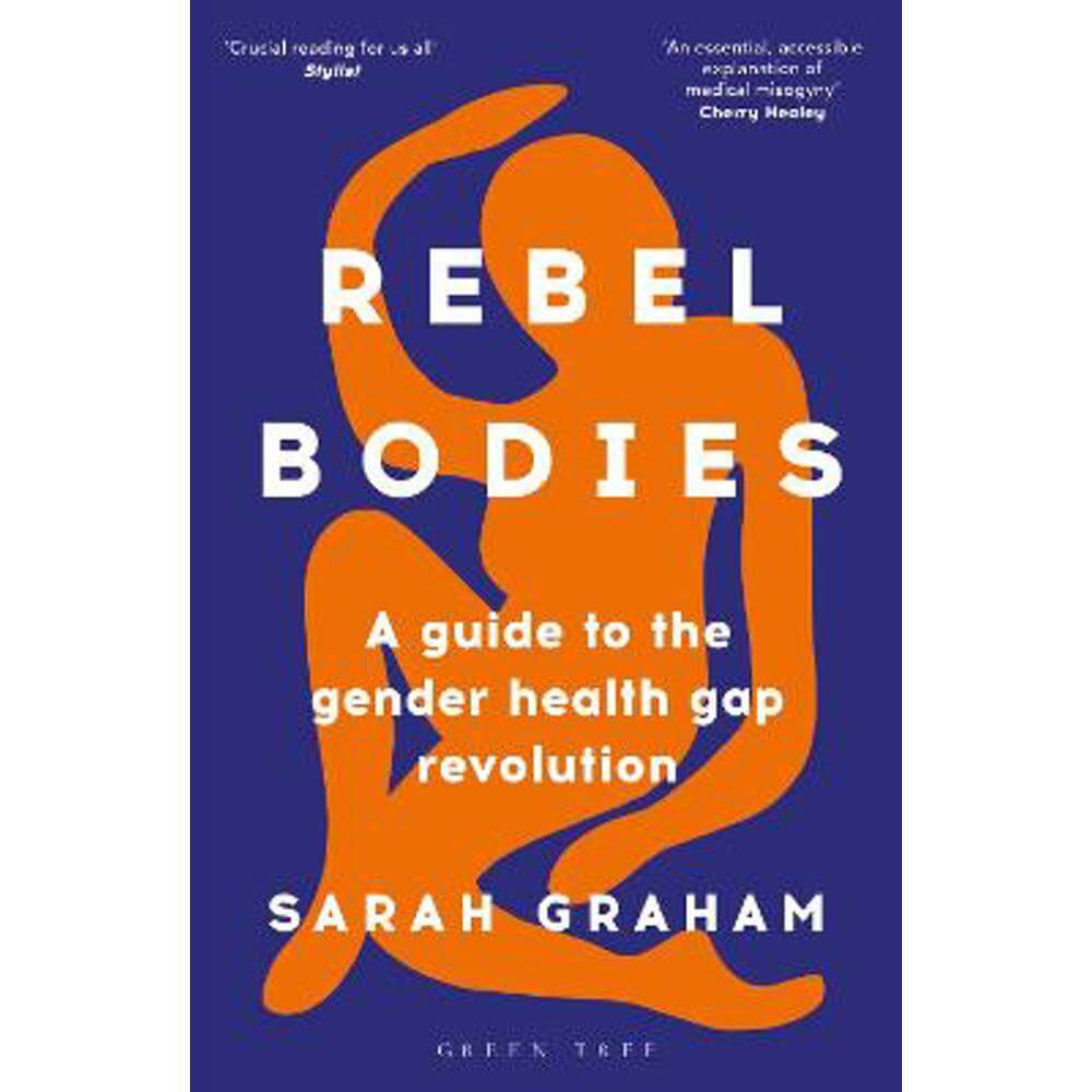 Rebel Bodies: A guide to the gender health gap revolution (Paperback) - Sarah Graham
